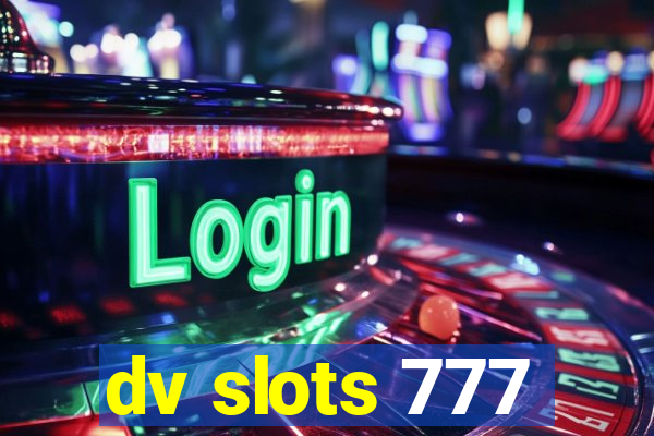 dv slots 777